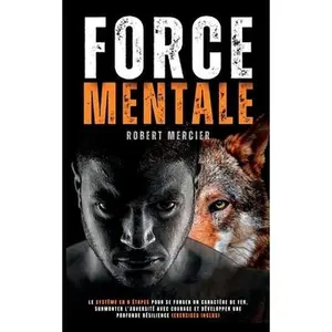USED-Force Mentale: Le système en 8 étapes pour se forger un caractère de fer, surmonter l'adversité avec courage et développer une profonde résilience (Ex by Mercier, Robert (Paperback)