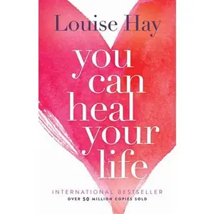 You Can Heal Your Life -- Louise Hay, Paperback
