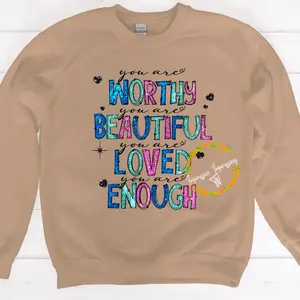 You Are Worthy Beautiful Loved Enough Sweatshirt