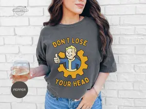 Fallout Pip Boy Shirt, Retro Vault Boy T Shirt, Fallout Boy Tee, Don't Lose Your Head Unisex Graphic Shirt, Gamer Gift