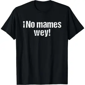 Amusing Mexican Slang Phrases TShirt Funny Spanish Language Tee