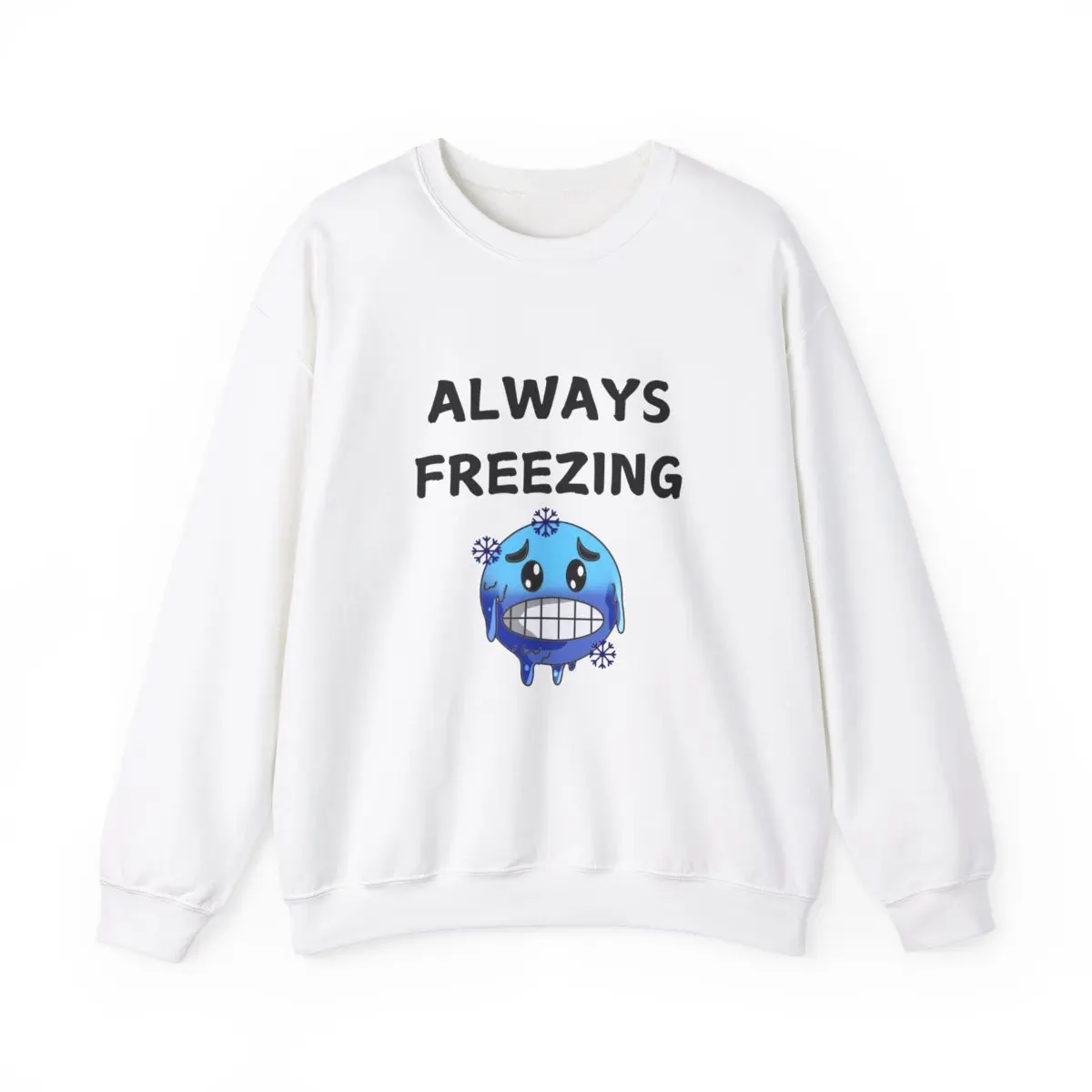 ALWAYS FREEZING Crewneck Sweatshirt