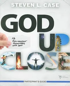 USED-God Up Close Participant's Guide: 12 Full-Contact Encounters with God by Steven L. Case (Paperback)
