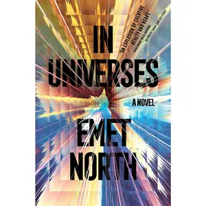 In Universes: A Novel by Emet North [Hardback Book]