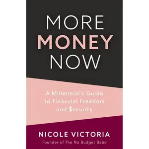 More Money Now: A Millennial’s Guide to Financial Freedom and Security (Budgeting Book) Paperback – August 16, 2022