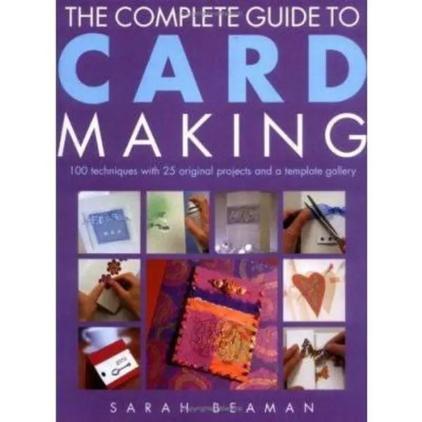 USED Book - The Complete Guide to Card Making: 100 Techniques with 25 Original Projects and 100 Motifs by Sarah Beaman (Hardcover) - english