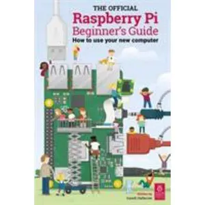 USED-The Official Raspberry Pi Beginner's Guide 2018: How to use your new computer by Gareth Halfacre (Paperback)