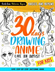 30 Days Drawing Anime Like an Artist: Cute Step-by-step Sketching Guide for Kids (How to Draw Guide for Beginners)