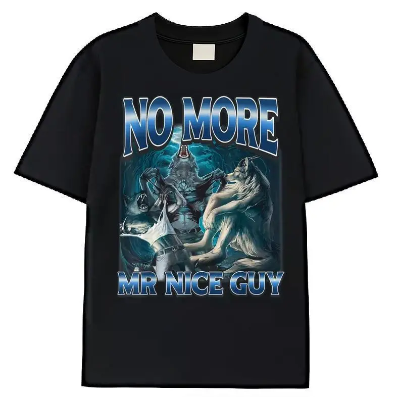 Funny printed T-shirt No More Mr Nice Guy Funny Alpha Wolves Meme Alpha Male Wolf Summer Casual Short Sleeve Cotton T-Shirt Classic Prints  100% Premium Cotton T-shirt