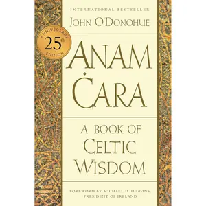Anam Cara [Twenty-fifth Anniversary Edition]: A Book of Celtic Wisdom Paperback – November 29, 2022