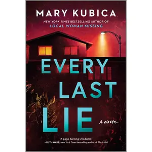 Every Last Lie: A Thrilling Suspense Novel from the author of Local Woman Missing by Mary Kubica [Paperback Book]