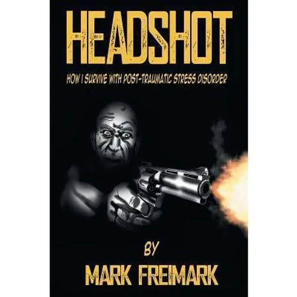 USED-Headshot: How I Survive with Post-Traumatic Stress Disorder Ptsd by Freimark, Mark (Paperback)