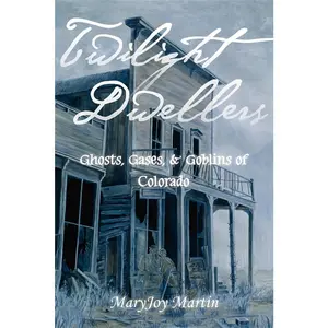 USED Book - Twilight Dwellers: Ghosts, Gases, & Goblins of Colorado by Martin, Maryjoy (Paperback) - english