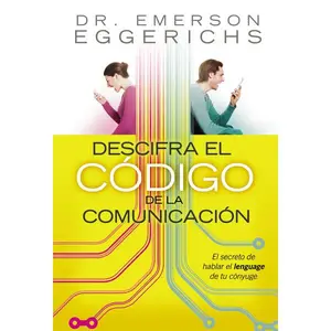 Descifra el código de la comunicación: El secreto de hablar el lenguage de tu cónyuge