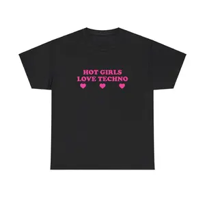 Hot Girls Love Techno Unisex Tee Y2K Funny Cute Top Sassy Edgy Iconic Club Party Bar Frat Chaotic Unhinged Meme It Girl Shirt