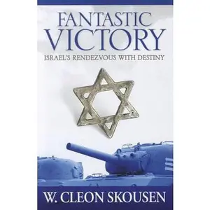 USED-Fantastic Victory: Israel's Rendezvous with Destiny by Skousen, W. Cleon (Hardcover)
