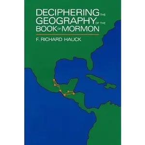 USED-Deciphering the Geography of the Book of Mormon by F. Richard Hauck (Hardcover)