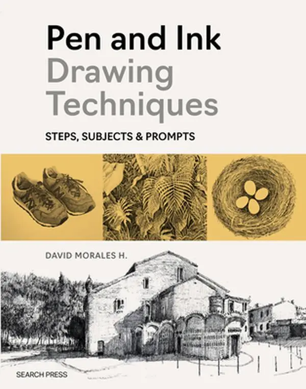 Pen and Ink Drawing Techniques: Steps, Subjects & Prompts -- David Morales H. - Paperback