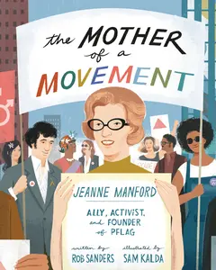 USED-The Mother of a Movement: Jeanne Manford -- Ally, Activist, and Founder of Pflag by Sanders, Rob (Hardcover)