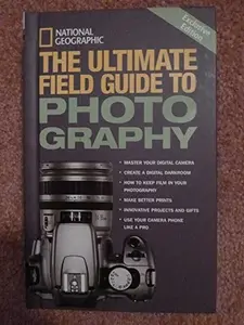 USED-The Ultimate Field Guide to Photography by Healey, John (Hardcover)