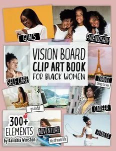 Vision Board Clip Art Book for Black Women: Create Powerful Vision Boards from 300+ Inspiring Pictures, Words and Affirmation Cards (Vision Board Magazines) (Vision Board Supplies) – Paperback