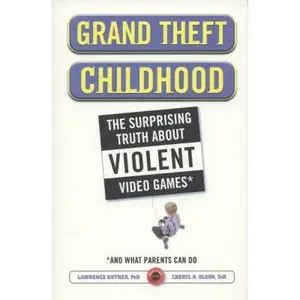 USED-Grand Theft Childhood: The Surprising Truth about Violent Video Games and by Kutner, Lawrence (Paperback)