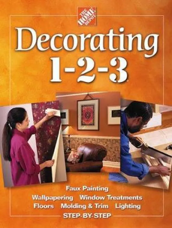 USED-Decorating 1-2-3: Faux Painting, Wallpapering, Window Treatments, Floors, Molding & Trim, Lighting, Step-By-Step by The Home Depot (Hardcover)