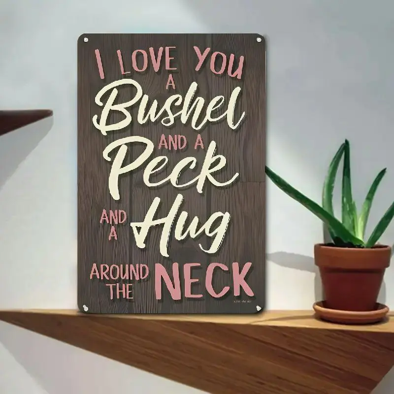 Rustic Farmhouse Metal Wall Sign Decor, 8x12in Affirmational Quote Plaque with Pre-Drilled Holes for Easy Hanging, "I Love You A Bushel And A Peck And A Hug Around The Neck", 1pc Home Supply for Wardrobe, Balcony