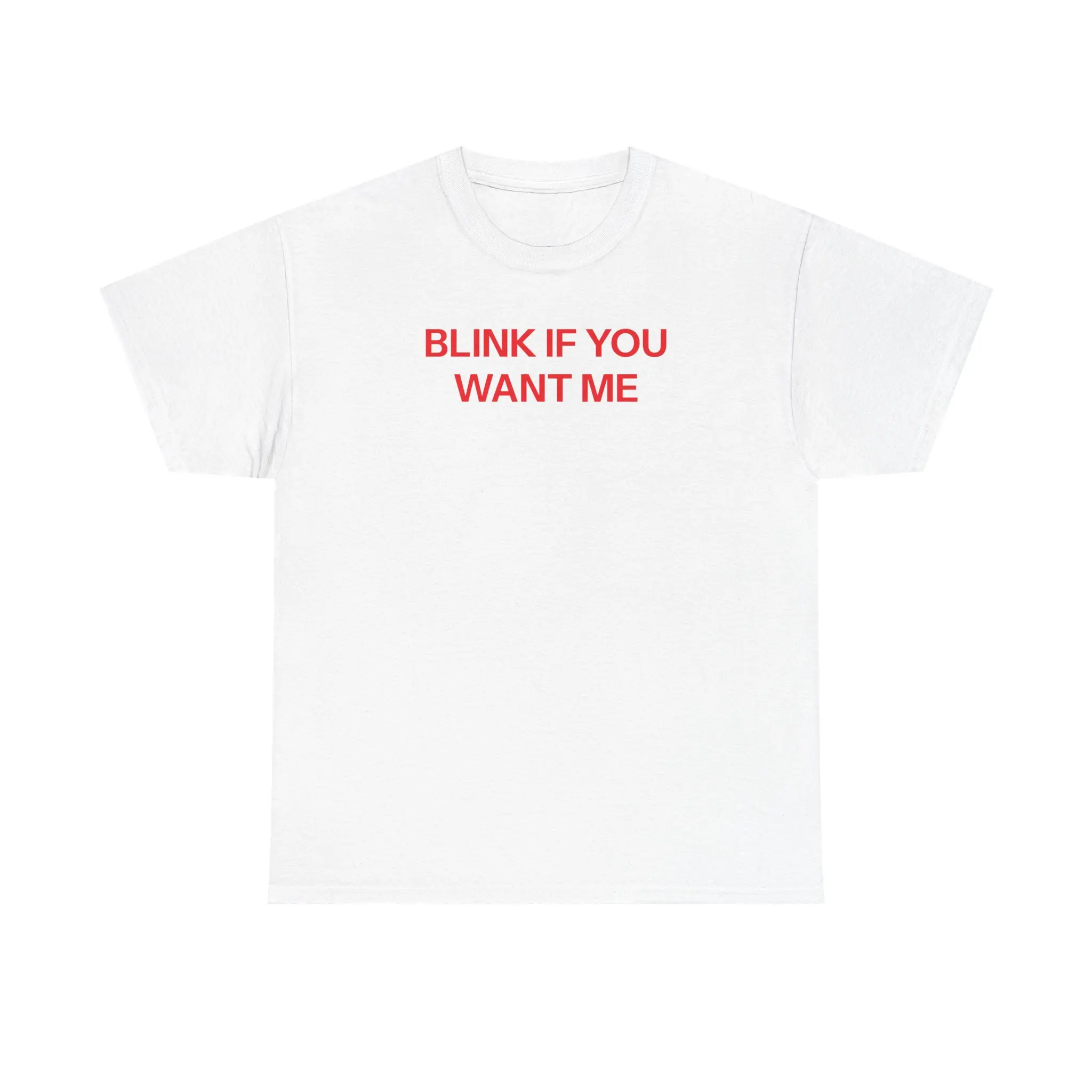 Blink if you want me T-shirt