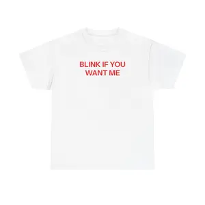 Blink if you want me T-shirt