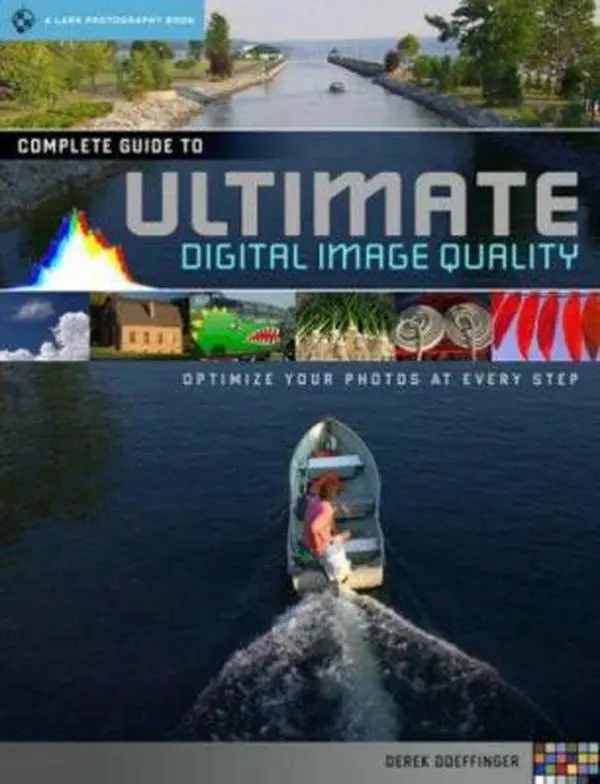 USED-The Complete Guide to Ultimate Digital Photo Quality: Optimize Your Photos at Every Step (A Lark Photography Book) by Derek Doeffinger (Paperback)