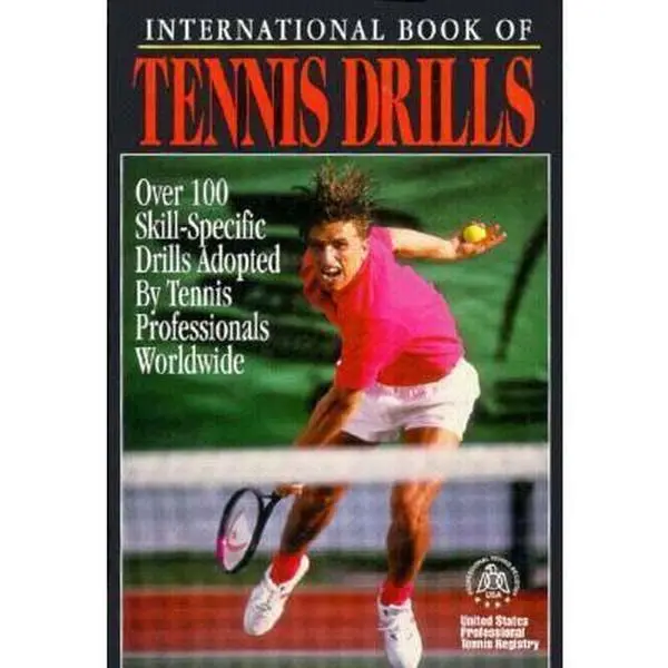 USED-International Book of Tennis Drills: Over 100 Skill-Specific Drills Adopted by Tennis Professionals Worldwide by United States Professional Tennis Registry (Paperback)