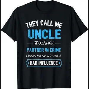 They Call Me Uncle Because Partner In Crime Makes Me Sound T-Shirt 100% Cotton Fitted Short Sleeve Crew Neck Casual Street Unisex Summer Tee