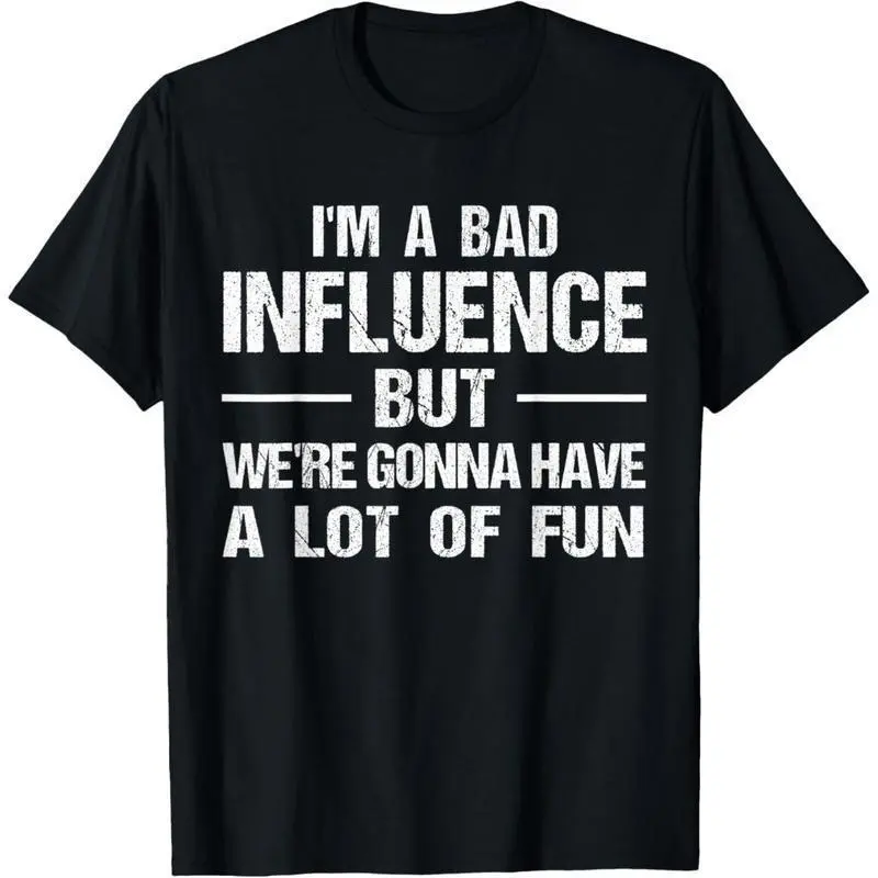 Men's Funny Graphic T-Shirt: "I'm a Bad Influence But We're Gonna Have a Lot of Fun" Humorous Lifestyle Tee Novelty Graphic T Shirt Funny T-Shirt Undershirts Tees Casual Streetwear Classic Plain Men's Women Short Sleeve Crew Neck