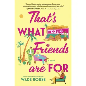 That's What Friends Are for: A Hilarious, Tender Story Based on the Golden Girls -- Wade Rouse - Hardcover