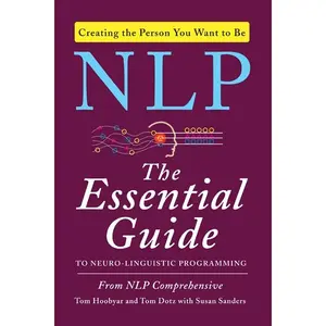 NLP: The Essential Guide to Neuro-Linguistic Programming by Tom Hoobyar||Tom Dotz||Susan Sanders [Paperback Book]