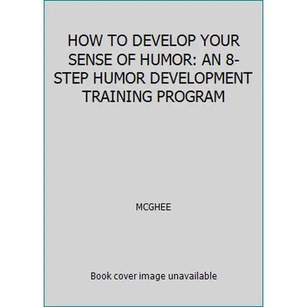 USED-HOW TO DEVELOP YOUR SENSE OF HUMOR: AN 8-STEP HUMOR DEVELOPMENT TRAINING PROGRAM by MCGHEE (Paperback)