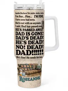 Roseanne Quote 40oz Tumbler With Handle, Funny Retro TV Show Insulated Mug, “Dad Is Gone” Iconic Scene Cup, Vintage Sitcom Fan Gift, Large Capacity Travel Tumbler