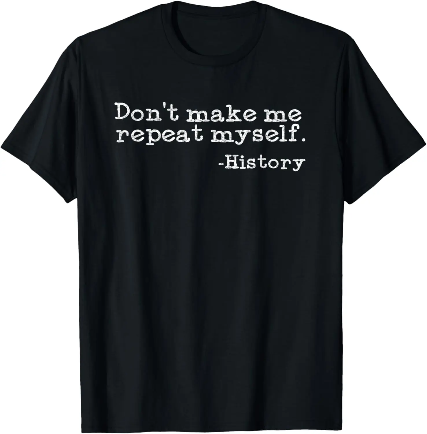 Women's 100% Cotton Short-Sleeve Round Neck Casual Vintage Everyday Graphic T-Shirt - Funny "Don't Make Me Repeat Myself" History Teacher Tops