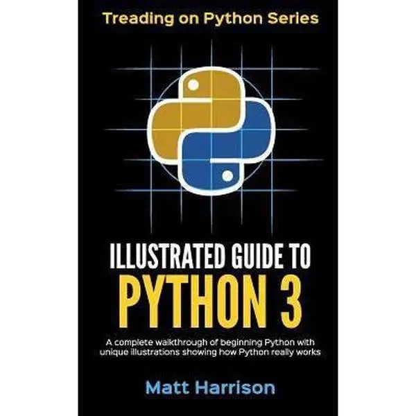 USED Book - Illustrated Guide to Python 3: A Complete Walkthrough of Beginning Python with Unique Illustrations Showing how Python Really Works. Now covering Pyt by Harrison, Matt (Paperback) - english