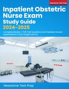 USED-Inpatient Obstetric Nurse Exam Study Guide 2024-2025: Complete Review + 525 Test Questions and Detailed Answer Explanations (3 Full-Length Exams) by Newstone Test Prep (Paperback)