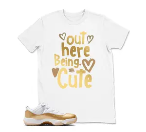 AJ11 White and Metallic Gold Matching T Shirt, Out Here Being Cute Graphic Shirt, 90s Hip Hop Tee, Gift For Women and Man, Unisex T-Shirt, Sneaker Head Gift