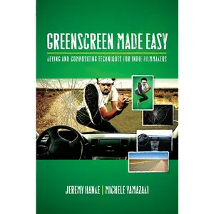 USED-Greenscreen Made Easy: Keying and Compositing Techniques for Indie Filmmakers by Jeremy Hanke (Paperback)