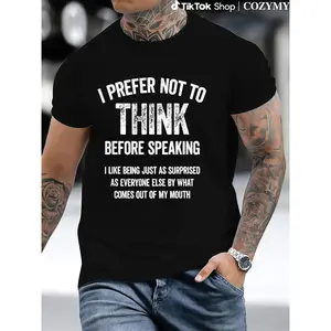 I Prefer Not To Think Before Speaking Funny Slogan Saying T-Shirt,Made in USA Unisex
