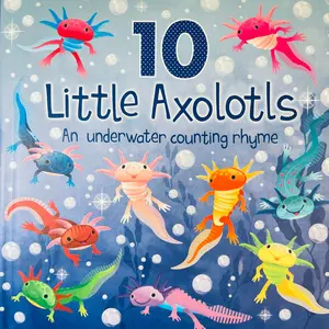 10 Little Axolotls: An Underwater Counting Rhyme (Board Book)