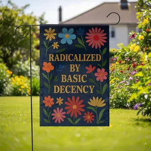 Radicalized by Basic Decency Garden Flag, Political Floral Yard Sign, Progressive Outdoor Decor, Social Justice Lawn Banner, statement flag, pro kindness flag
