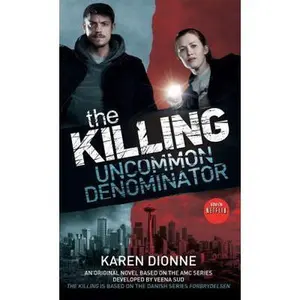 USED-The Killing: Uncommon Denominator by Dionne, Karen (Unknown)