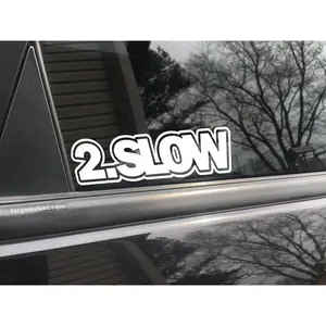 2 slow, car decal, bumper sticker, truck decal, funny car decal