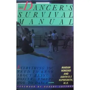 USED-The Dancer's Survival Manual: Everything You Need to Know About Being a Dancer... Except How to Dance by Marian Horosko (Paperback)