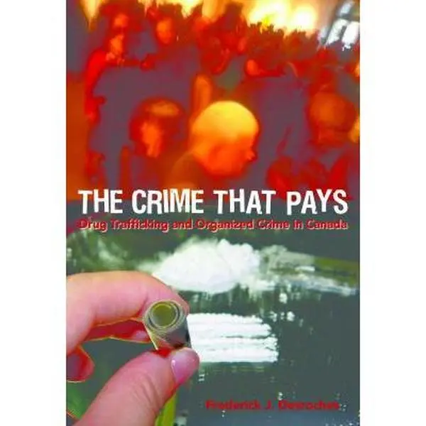 USED Book - The Crime That Pays: Drug Trafficking And Organized Crime In Canada by Frederick J. Desroches (Paperback) - english